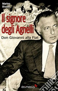 Il signore degli Agnelli. E-book. Formato EPUB ebook