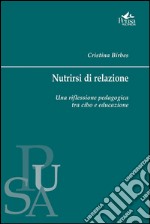 Nutrirsi di relazione: Una riflessione pedagogica tra cibo e educazione. E-book. Formato PDF ebook