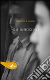 Gli innocenti. E-book. Formato EPUB ebook di Manuel Lamana