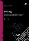 Stalking. Dall'analisi criminologica degli atti persecutori all'intervento psicologico su autore e vittima. E-book. Formato EPUB ebook