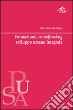 Formazione, crowdfunding sviluppo umano integrale. E-book. Formato PDF ebook