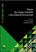 Educare allo sviluppo sostenibile e alla solidarietà internazionale. E-book. Formato PDF ebook