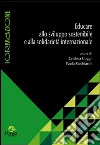 Educare allo sviluppo sostenibile e alla solidarietà internazionale. E-book. Formato PDF ebook di Coggi C. (cur.) Ricchiardi P. (cur.)