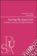 Learning city, human grids: Governance, conoscenza scientifica, formazione. E-book. Formato PDF ebook