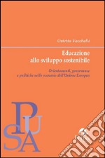 Educazione allo sviluppo sostenibile: Orientamenti, governance e politiche nello scenario dell'Unione Europea. E-book. Formato PDF ebook