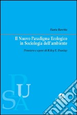 Il Nuovo Paradigma Ecologico in Sociologia dell’ambiente. E-book. Formato PDF ebook