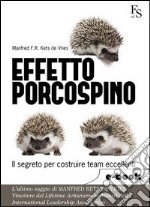 Effetto porcospino. Il segreto per costruire team eccellenti. E-book. Formato EPUB ebook