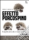 Effetto porcospino. Il segreto per costruire team eccellenti. E-book. Formato EPUB ebook