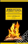Baron fottuto, studenti fottuti. Memorie sull'Università italiana. E-book. Formato EPUB ebook di Antonio Imbasciati