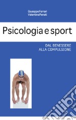 Psicologia e sport. Dal benessere alla compulsione. E-book. Formato EPUB ebook