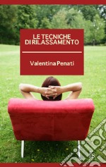 Le tecniche di rilassamento. E-book. Formato EPUB ebook