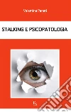 Stalking e psicopatologia. E-book. Formato EPUB ebook di Valentina Penati