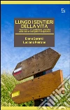 Lungo i sentieri della vita. Frammenti di quotidiana umanità nella narrazione psicoterapeutica. E-book. Formato EPUB ebook di Elena Gerardi