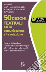 50 giochi teatrali per la comunicazione e la relazione. E-book. Formato EPUB ebook