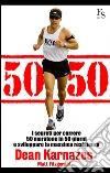 50/50 I segreti per correre 50 maratone in 50 giorni e sviluppare la massima resistenza. E-book. Formato EPUB ebook