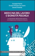 Medicina del lavoro e idoneità psichica. La valutazione dell'idoneità psichica e la temporanea limitazione al lavoro. E-book. Formato EPUB ebook