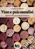 Vino e psicoanalisi – 2° ed.: Appunti e riflessioni di due psicoterapeuti. E-book. Formato EPUB