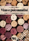 Vino e psicoanalisi – 2° ed.: Appunti e riflessioni di due psicoterapeuti. E-book. Formato EPUB ebook di Giuseppe Ferrari