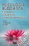 Psicologia buddhista e terapia cognitivo comportamentale. E-book. Formato EPUB ebook