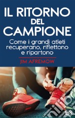 Il ritorno del campione: Come i grandi atleti recuperano, riflettono e ripartono. E-book. Formato EPUB