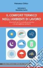 Il comfort termico negli ambienti di lavoro: Strumenti per la consulenza tecnica e la sorveglianza sanitaria. E-book. Formato EPUB ebook