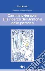 Cammino-terapia: alla ricerca dell’Armonia della persona. E-book. Formato EPUB ebook