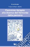 Cammino-terapia: alla ricerca dell’Armonia della persona. E-book. Formato EPUB ebook