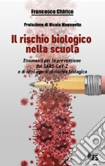 Il rischio biologico nella scuola: Strumenti per la prevenzione del SARS-CoV-2 e di altri agenti di rischio biologico. E-book. Formato EPUB ebook