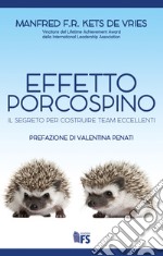 Effetto Porcospino: Il segreto per costruire team eccellenti. E-book. Formato EPUB ebook