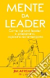 Mente da leader: Come i grandi leader si preparano, agiscono ed emergono. E-book. Formato EPUB ebook