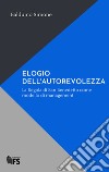 ELOGIO DELL'AUTOREVOLEZZA: La Regola di San Benedetto come modello di management. E-book. Formato EPUB ebook di Balduino Simone