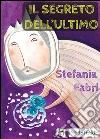 Il segreto dell'ultimo. E-book. Formato PDF ebook di Stefania Fabri