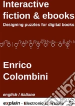 Interactive Fiction & ebooks: Designing puzzles for digital books - english / italiano. E-book. Formato EPUB