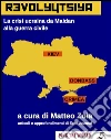 Revolyutsiya: La crisi ucraina da Maidan alla guerra civile. E-book. Formato EPUB ebook