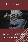 Vineyards, Wine, Life: My Natural Thoughts: Second Edition. E-book. Formato PDF ebook di Lorenzo Corino