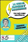 La vita in famiglia è bellissima: (se sai come smettere). E-book. Formato EPUB ebook di Fabrizio Venerandi