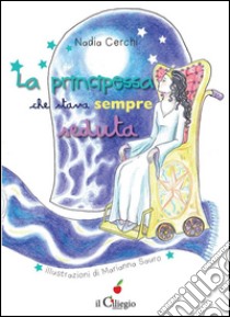 La principessa che stava sempre seduta. E-book. Formato EPUB ebook di Nadia Cerchi