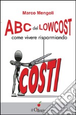 ABC del lowcost. Come vivere risparmiando. E-book. Formato EPUB ebook