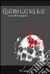 Quattro luci nel buio. E-book. Formato EPUB ebook di Samuel Farquhar