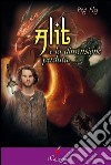 Alit e la dimensione perduta. E-book. Formato EPUB ebook di Peg Fly