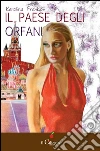 Il paese degli orfani. E-book. Formato Mobipocket ebook di Karolina Frankov