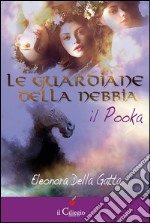 Le guardiane della nebbia. Il pooka. E-book. Formato Mobipocket ebook