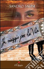 In viaggio per la vita. E-book. Formato EPUB ebook