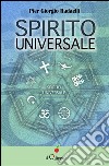 Spirito universale. E-book. Formato Mobipocket ebook di Pier Giorgio Radaelli