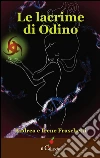 Le lacrime di Odino. E-book. Formato Mobipocket ebook di ANDREA E IRENE FRASCHETTI