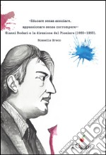 «Educare senza annoiare,appassionare senza corrompere»: Gianni Rodari e la direzione del Pioniere (1950-1953).. E-book. Formato Mobipocket ebook