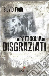 La pattuglia dei disgraziati. E-book. Formato Mobipocket ebook di Silvio Foini
