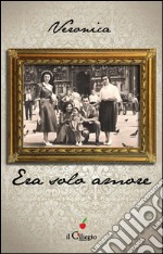 Era solo amore. E-book. Formato EPUB ebook