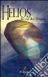 Helios la via dell’essere. E-book. Formato Mobipocket ebook di Roberta Fabbri