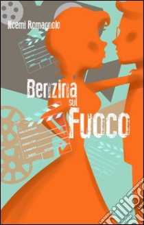 Benzina sul fuoco. E-book. Formato Mobipocket ebook di Noemi Romagnolo